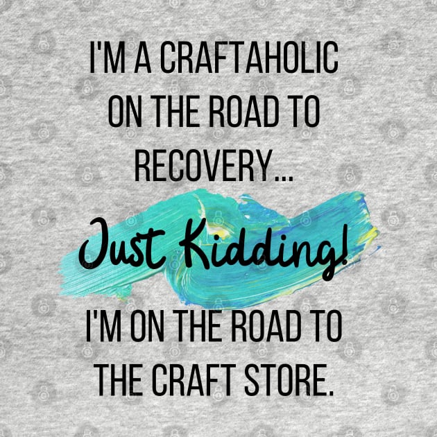 Craftaholic on the way to the craft store by Arpi Design Studio